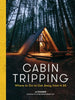 Cabin Tripping: Where to Go to Get Away from It All Microcosm Publishing & Distribution