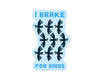 Brake for Birds Sticker Woosah Outfitters