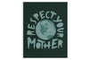 Respect Your Mother Print Woosah Outfitters